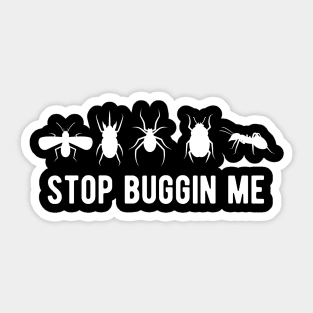 Entomology - Stop buggin me w Sticker